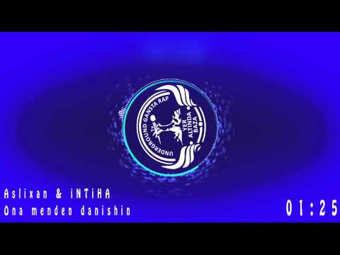 Aslixan & iNTiHA - Ona menden danishin