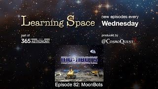 Learning Space Ep. 82 - MoonBots