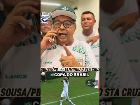SOUSA/PB⚽️🏆ELIMINOU O STA CRUZ #copadobrasil #shorts #santacruz #sousa #paraiba #presidente #cbf