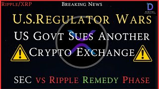 Ripple/XRP-U.S. Regulator Wars CFTC vs SEC, USGovt Sues Another Crypto Exchange, Ripple Remedy Phase