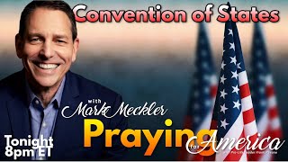 PFL-Huge Interview: Mark Meckler explains the Convention of States - Praying for America, March 2, 2023