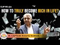 How To TRULY Become Rich In Life Ft Captain Raghu Raman TheRanveerShow Clips