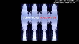 Monkey House - Headquarters - Right about now