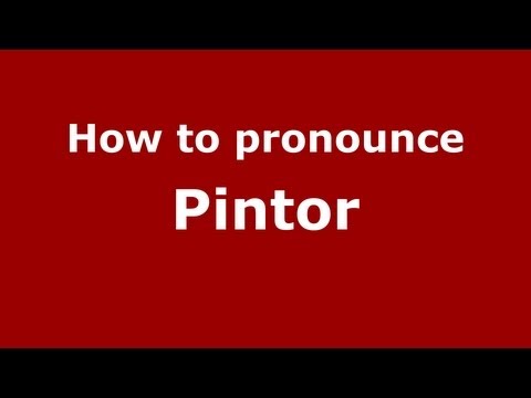 How to Pronounce Pintor - PronounceNames.com