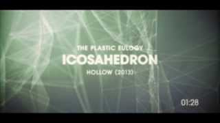 The Plastic Eulogy - ICOSAHEDRON | Hollow (2013)