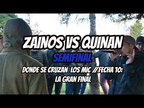 ZAINOS vs QUINAN - Semifinal // LA GRAN FINAL// FECHA 10: Donde se Cruzan Los Mic