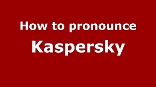 How to pronounce Kaspersky