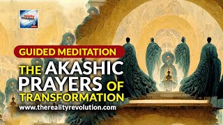 Guided Meditation - The Akashic Prayers Of Transformation