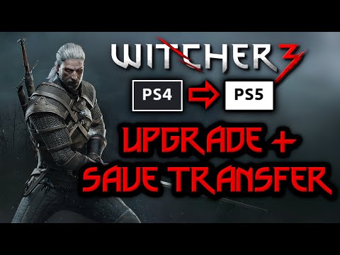 The Witcher 3: How to Upgrade from PS4 to PS5 and Transfer Saves
