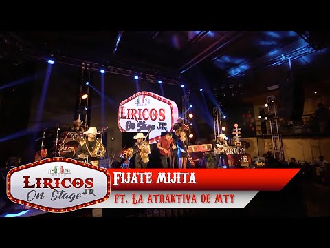 Los Liricos Jr. On Stage - Fijate mijita ft. La Atraktiva de Monterrey (Video Oficial)