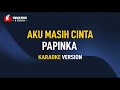 Papinka Aku Masih Cinta Karaoke