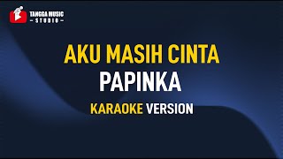 Download lagu Papinka - Aku Masih Cinta (Karaoke) mp3