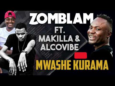 Zomblam ft Makilla & AlcoVibe - Mwashe Kurama