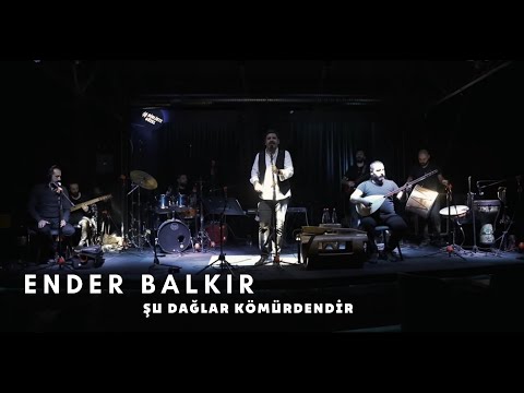 Ender BALKIR - Şu Dağlar Kömürdendir