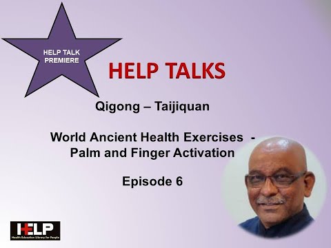 HELP Talk: Qigong-Taijiquan: World Ancient Health Exercises- Palm & Finger Activation: Episode 6