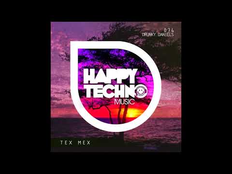 [Drunky Daniels] Tex Mex (Happy Techno Music)
