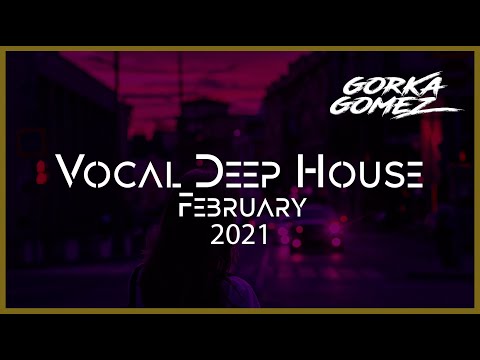 Vocal Deep House Mix - February 2021 #20
