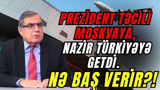 TƏCİLi! Prezident Moskvaya,nazir Türkiyəyə getdi. Nə baş verir?! -Qabil Hüseynli ilə SİYASİ REAKSİYA