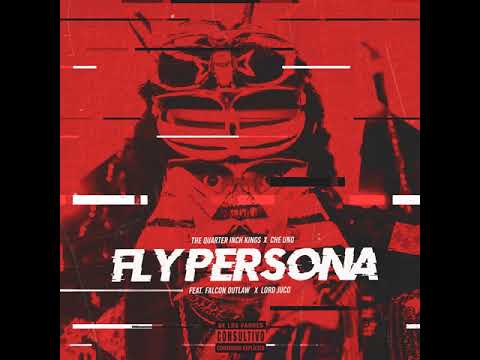 The Quarter Inch Kings x Che Uno - Fly Persona ft. Falcon Outlaw & Lord Juco