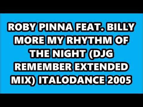 ROBY PINNA FEAT. BILLY MORE - MY RHYTHM OF THE NIGHT (DJG REMEMBER EXTENDED MIX) ITALODANCE 2005