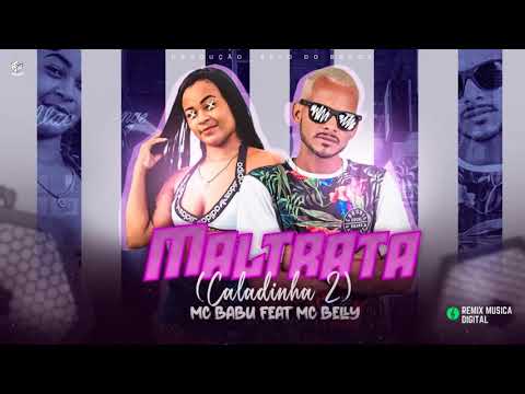 MC BABU Feat  MC BELLY   MALTRATA   CALADINHA 2