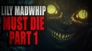 “Lily Madwhip Must Die” (Chapter 1) | Creepypasta Storytime