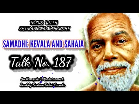 What is Nirvikalpa Samadhi? | SAMADHI IS KEVALA AND SAHAJA | Talks No.187 |  Ramana Maharshi
