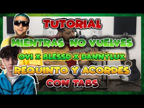 TUTORIAL - Mientras No Vuelves - Ovi x Blessd x Dannylux - REQUINTO Y ACORDES - CON TABS