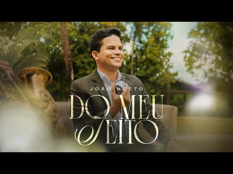 DO MEU JEITO - João Netto (Clipe Oficial)