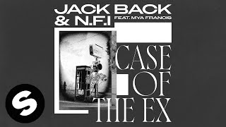 Jack Back &amp; N.F.I - Case Of The Ex (feat. Mya Francis) [Official Audio]