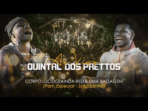 Corpo Lúcido - Ainda Resta Uma Bagagem - Part. Salgadinho - Quintal dos Prettos - [DVD Oficial]