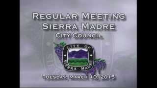 preview picture of video 'Sierra Madre City Council | Regular Meeting | March 10, 2015'