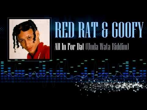 Red Rat & Goofy - All In For Dat (Unda Wata Riddim)