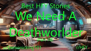 Best HFY Sci-Fi Stories: We Need A Deathworlder (Part 78)