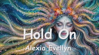 Alexia Evellyn   – Hold On (Lyrics) 💗♫