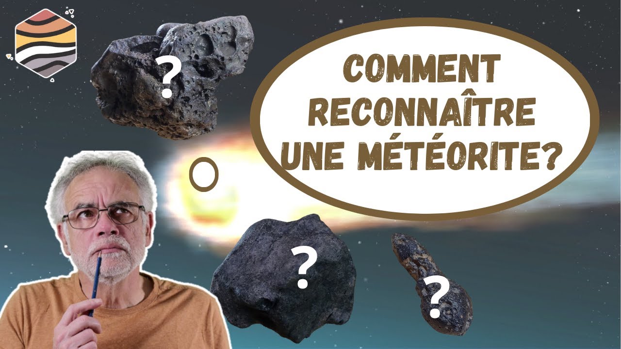 CRITÈRES de RECONNAISSANCE d'une MÉTÉORITE.