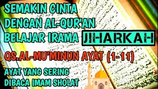 Download lagu BELAJAR AYAT YANG SERING DIBACA IMAM SHOLAT QS AL MU'MINUN AYAT 1 11 IRAMA JIHARKAH mp3
