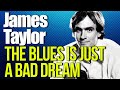 James Taylor Blues Song Guitar Lesson - The Blues Is Just A Bad Dream