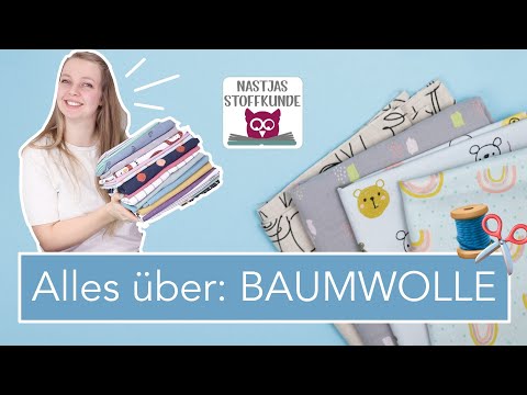 Nastjas Stoffkunde: BAUMWOLLE – eigentlich meinen wir "Webware"!