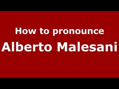 How to pronounce Alberto Malesani (Italian/Italy)  - PronounceNames.com