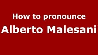 How to pronounce Alberto Malesani