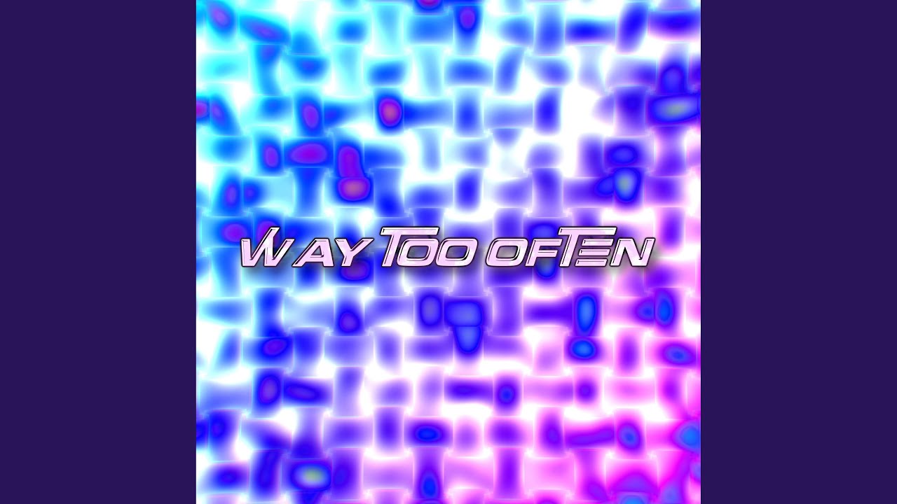 Way Too Often (feat. Lvposeidon)