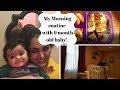 My Morning Routine With 9 Month Old Baby Indian SAHM NRI Mom Morning Routine With A Baby