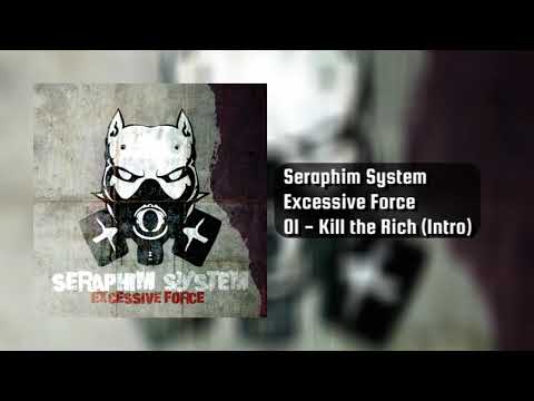 Seraphim System - Excessive Force - 01 Kill the Rich (Intro)