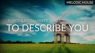 Kungs &amp; Mozambo ft. Molly - To Describe You (Axero Remix)