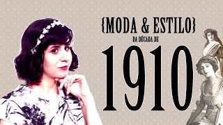 HISTÓRIA DA MODA: Os Principais Elementos da Década de 1910.