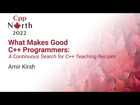 What Makes Good C++ Programmers: A Continuous Search For C++ Teaching Recipes - Amir Kirsh CppNorth