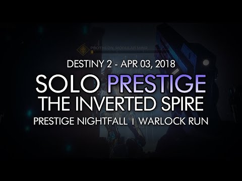 Destiny 2 - Solo Prestige Nightfall: The Inverted Spire (Warlock) - April 3, 2018 Reset