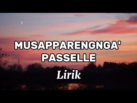MUSAPPARENGNGA' PASSELLE (Lirik) Dianty Oslan