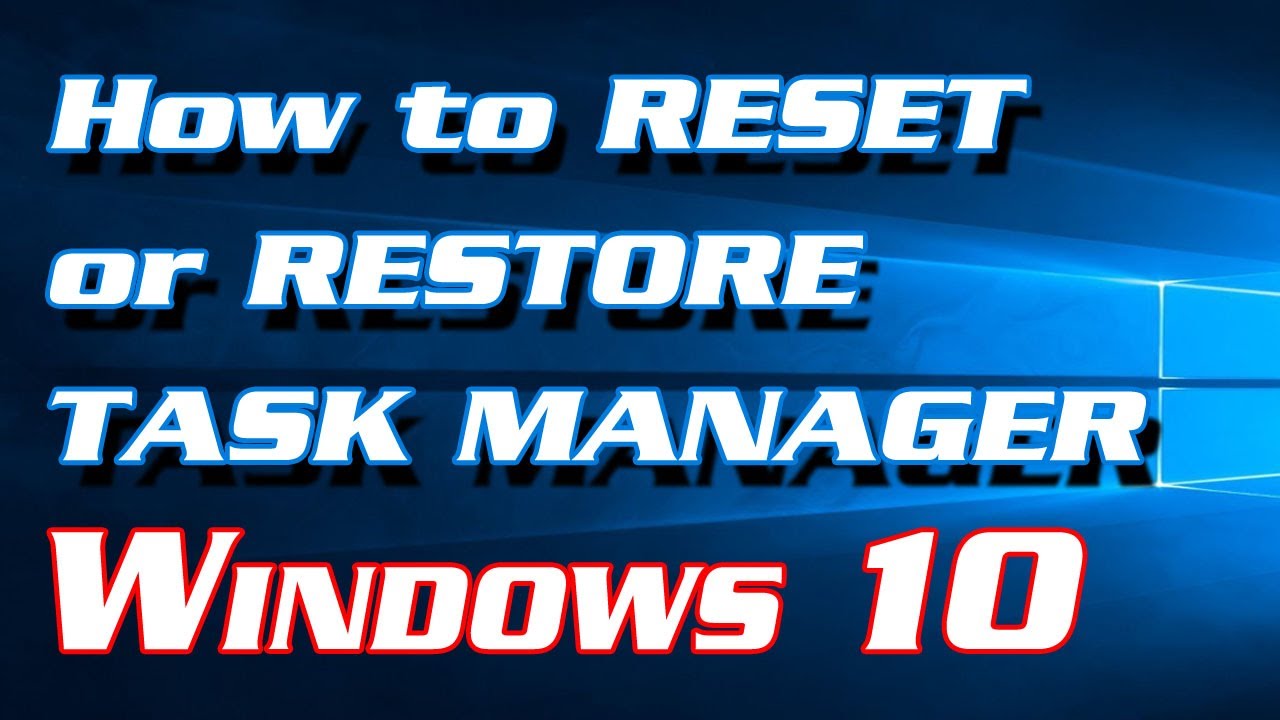 How to Reset or Restore Task Manager in Windows 10 | Definite Solutions
